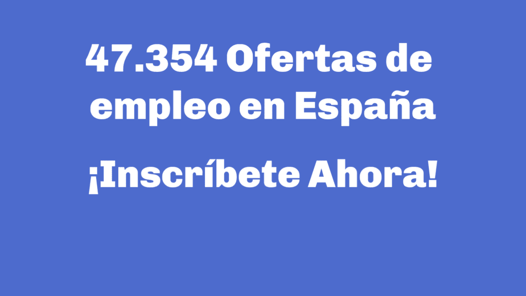 47.354 Ofertas de empleo en España