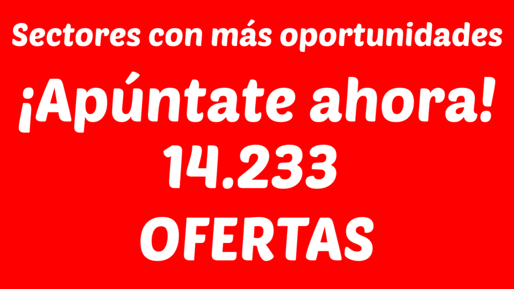 Sectores con más Oportunidades de Trabajo. ¡Apúntate Ya!