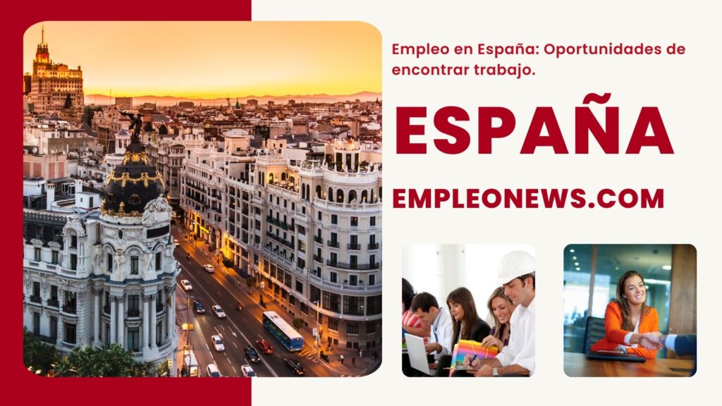 Empleo en España: Oportunidades de encontrar trabajo.