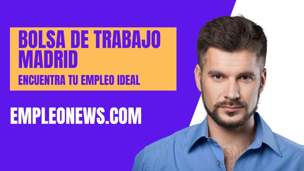 Bolsa de Trabajo Madrid: Encuentra Tu Empleo Ideal